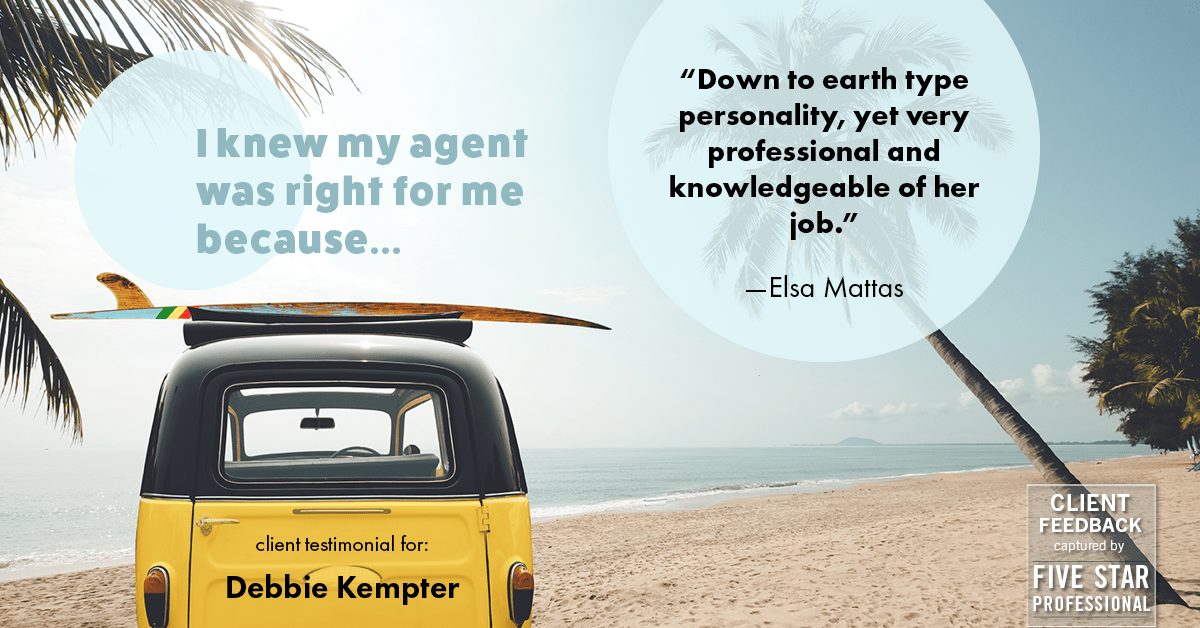 Testimonial for real estate agent Debbie Kempter with ProStead Realty in , : Right Agent: "Down to earth type personality, yet very professional and knowledgeable of her job." - Elsa Mattas
