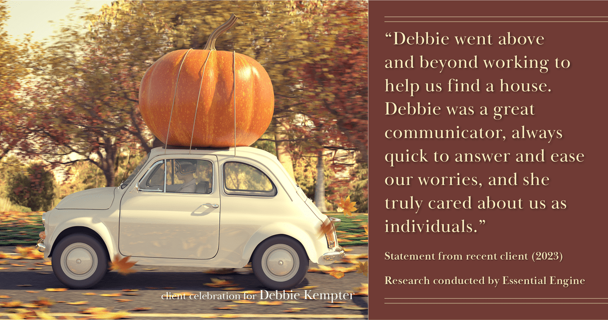 Testimonial for real estate agent Debbie Kempter with ProStead Realty in , : "Debbie went above and beyond working to help us find a house. Debbie was a great communicator, always quick to answer and ease our worries, and she truly cared about us as individuals."