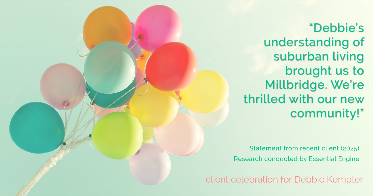 Testimonial for real estate agent Debbie Kempter with ProStead Realty in , : Debbie's understanding of suburban living brought us to Millbridge. We're thrilled with our new community!