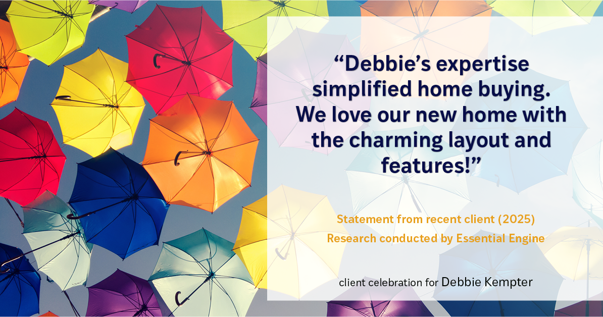 Testimonial for real estate agent Debbie Kempter with ProStead Realty in , : Debbie's expertise simplified home buying. We love our new home with the charming layout and features!