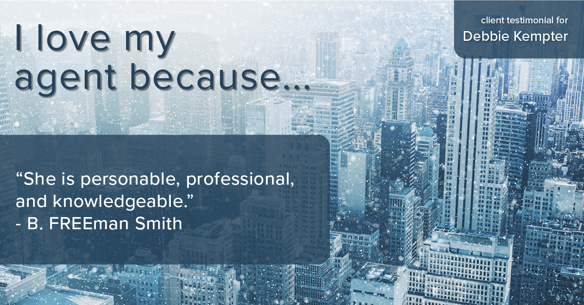 Testimonial for real estate agent Debbie Kempter with ProStead Realty in , : Love My Agent: "She is personable, professional, and knowledgeable." - B. FREEman Smith
