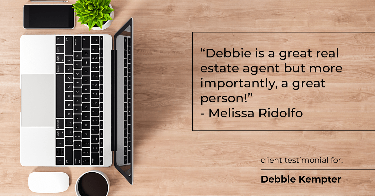 Testimonial for real estate agent Debbie Kempter with ProStead Realty in , : "Debbie is a great real estate agent but more importantly, a great person!" - Melissa Ridolfo