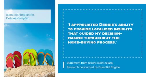 Testimonial for real estate agent Debbie Kempter with ProStead Realty in , : "I appreciated Debbie's ability to provide localized insights that guided my decision-making throughout the home-buying process."