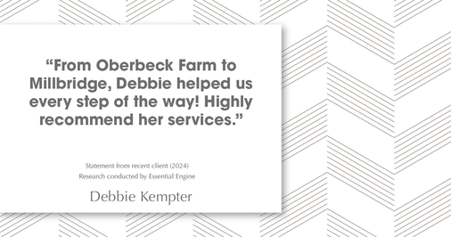 Testimonial for real estate agent Debbie Kempter with ProStead Realty in , : "from Oberbeck farm to Millbridge, Debbie helped us every step of the way! Highly recommend her services."
