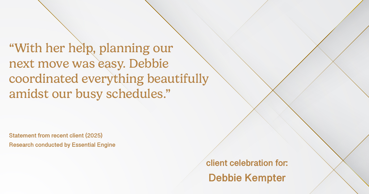 Testimonial for real estate agent Debbie Kempter with ProStead Realty in , : "With her help, planning our next move was easy. Debbie coordinated everything beautifully amidst our busy schedules."