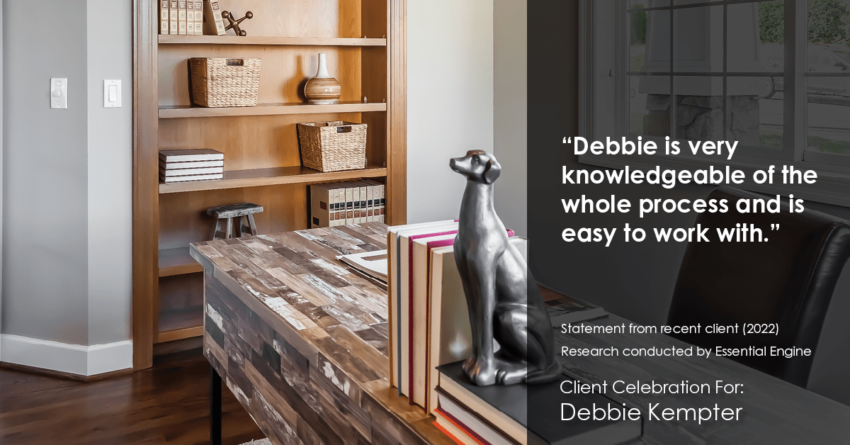 Testimonial for real estate agent Debbie Kempter with ProStead Realty in , : "Debbie is very knowledgeable of the whole process and is easy to work with."