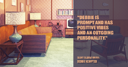 Testimonial for real estate agent Debbie Kempter with ProStead Realty in , : "Debbie is prompt and has positive vibes and an outgoing personality."