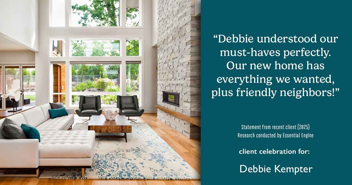 Testimonial for real estate agent Debbie Kempter with ProStead Realty in , : "Debbie understood our must-haves perfectly. Our new home has everything we wanted, plus friendly neighbors!"
