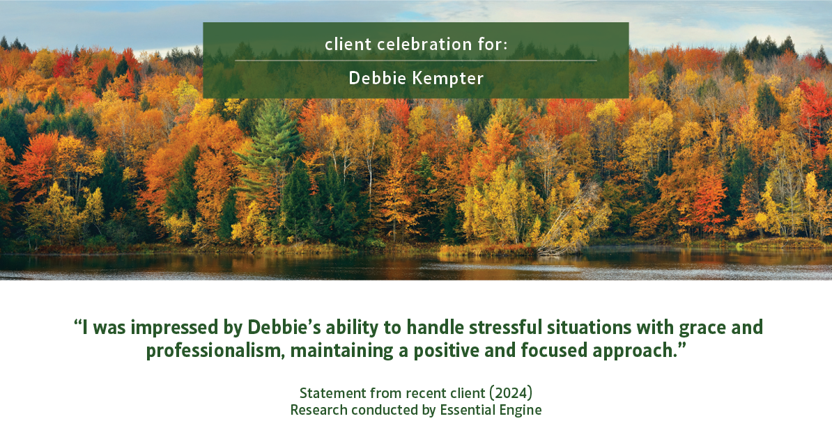 Testimonial for real estate agent Debbie Kempter with ProStead Realty in , : "I was impressed by Debbie's ability to handle stressful situations with grace and professionalism, maintaining a positive and focused approach."