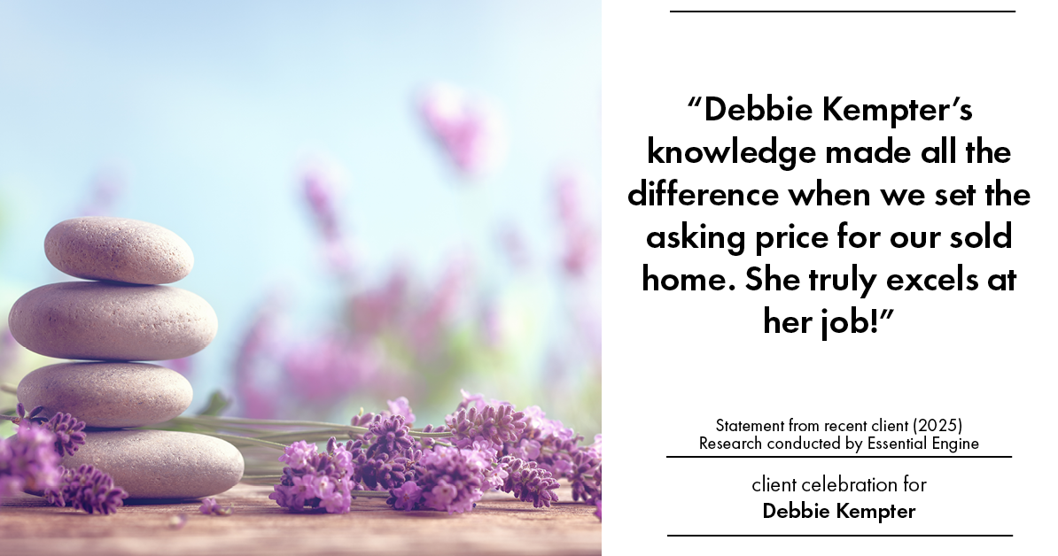 Testimonial for real estate agent Debbie Kempter with ProStead Realty in , : "Debbie Kempter's knowledge made all the difference when we set the asking price for our sold home. She truly excels at her job!"