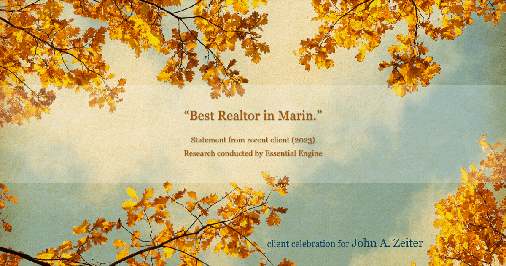 Testimonial for real estate agent John Zeiter in , : "Best Realtor in Marin."