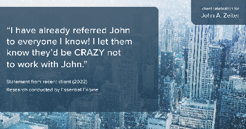 Testimonial for real estate agent John Zeiter in Greenbrae, CA: "I have already referred John to everyone I know! I let them know they’d be CRAZY not to work with John."
