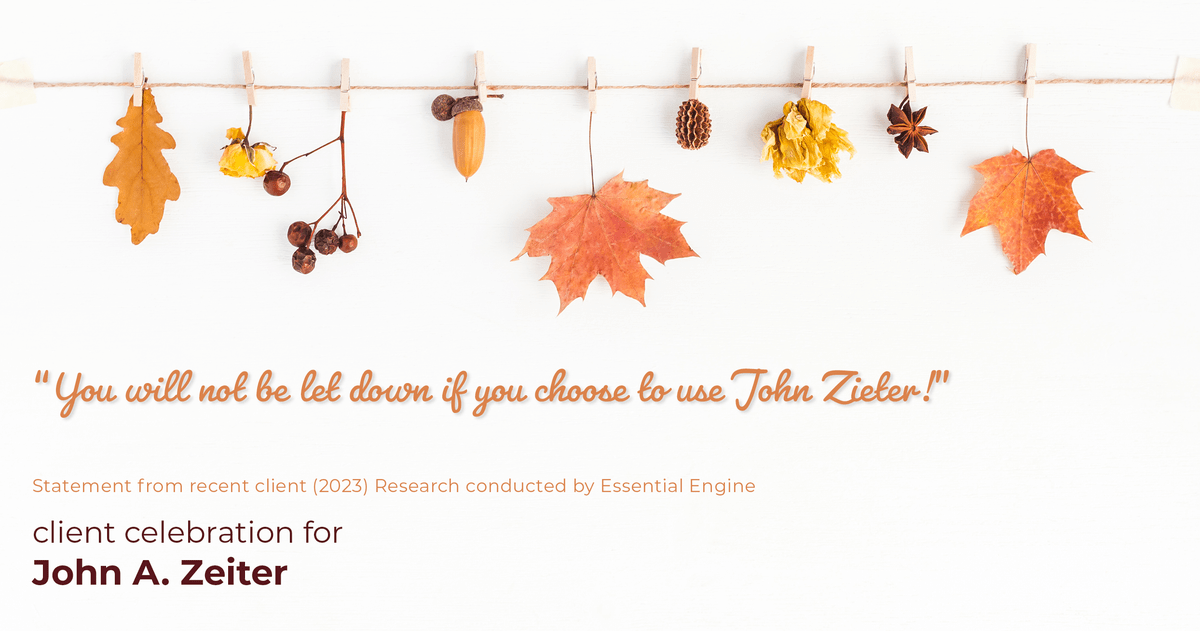 Testimonial for real estate agent John Zeiter in , : "You will not be let down if you choose to use John Zieter!"