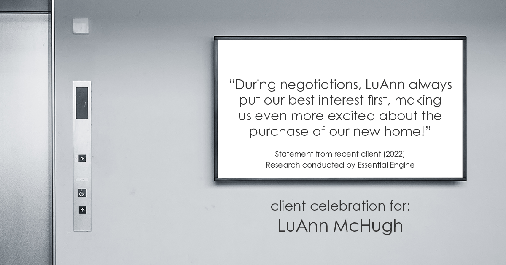 Testimonial for real estate agent LuAnn McHugh with McHugh Realty Services in Coatesville, PA: "During negotiations, LuAnn always put our best interest first, making us even more excited about the purchase of our new home!"
