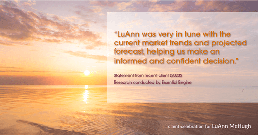 Testimonial for real estate agent LuAnn McHugh with McHugh Realty Services in Coatesville, PA: "LuAnn was very in tune with the current market trends and projected forecast, helping us make an informed and confident decision."