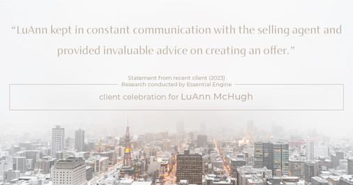 Testimonial for real estate agent LuAnn McHugh with McHugh Realty Services in Coatesville, PA: "LuAnn kept in constant communication with the selling agent and provided invaluable advice on creating an offer."