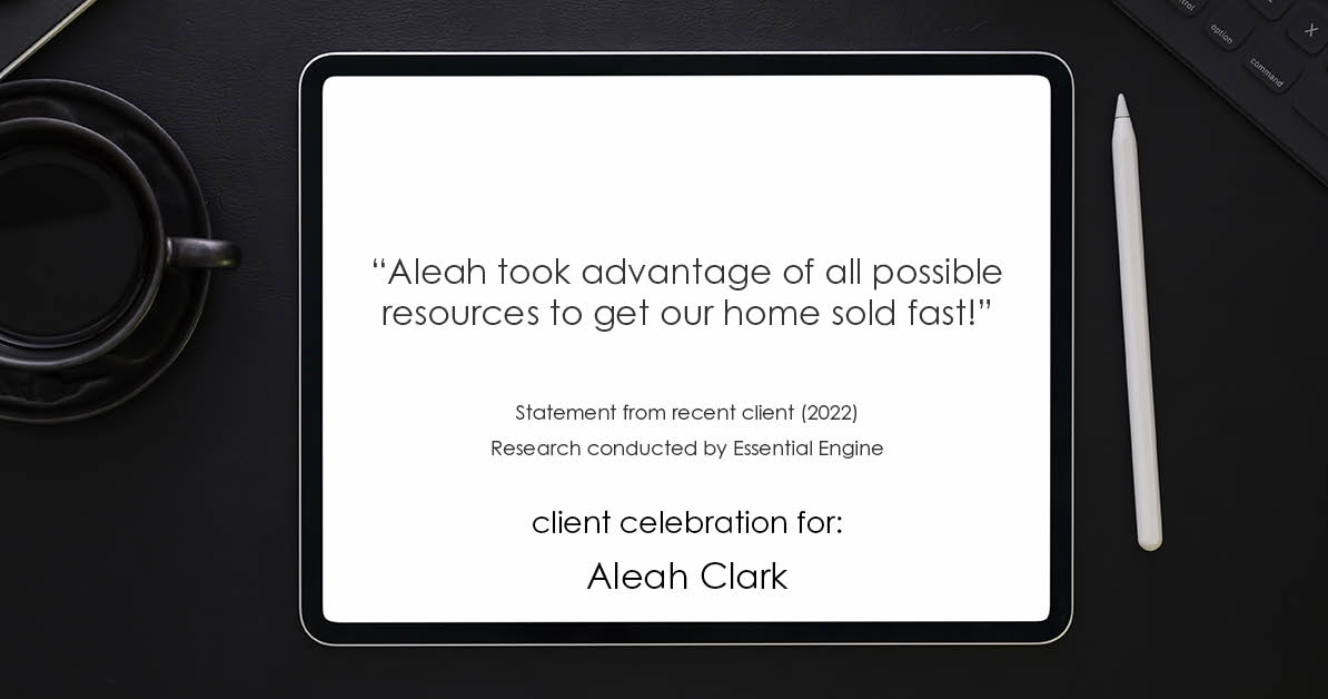 Testimonial for real estate agent Aleah Clark in , : "Aleah took advantage of all possible resources to get our home sold fast!"