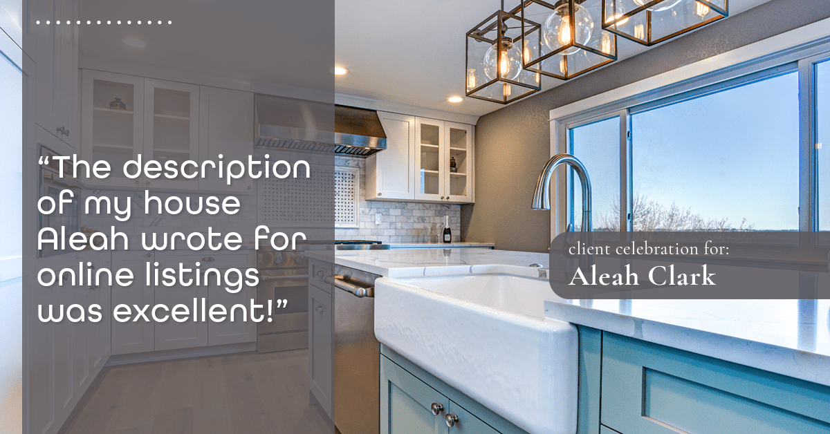 Testimonial for real estate agent Aleah Clark in , : "The description of my house Aleah wrote for online listings was excellent!"