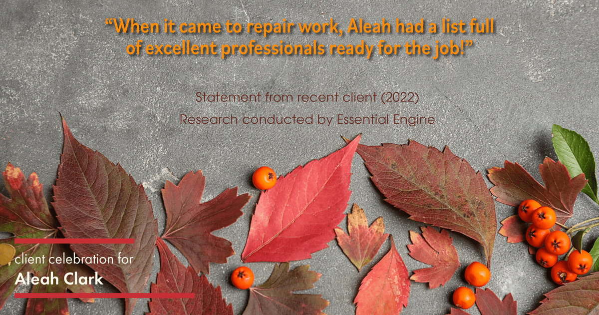 Testimonial for real estate agent Aleah Clark in , : "When it came to repair work, Aleah had a list full of excellent professionals ready for the job!"