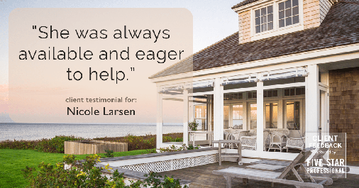 Testimonial for real estate agent Nicole Larsen in Burien, WA: "She was always available and eager to help."