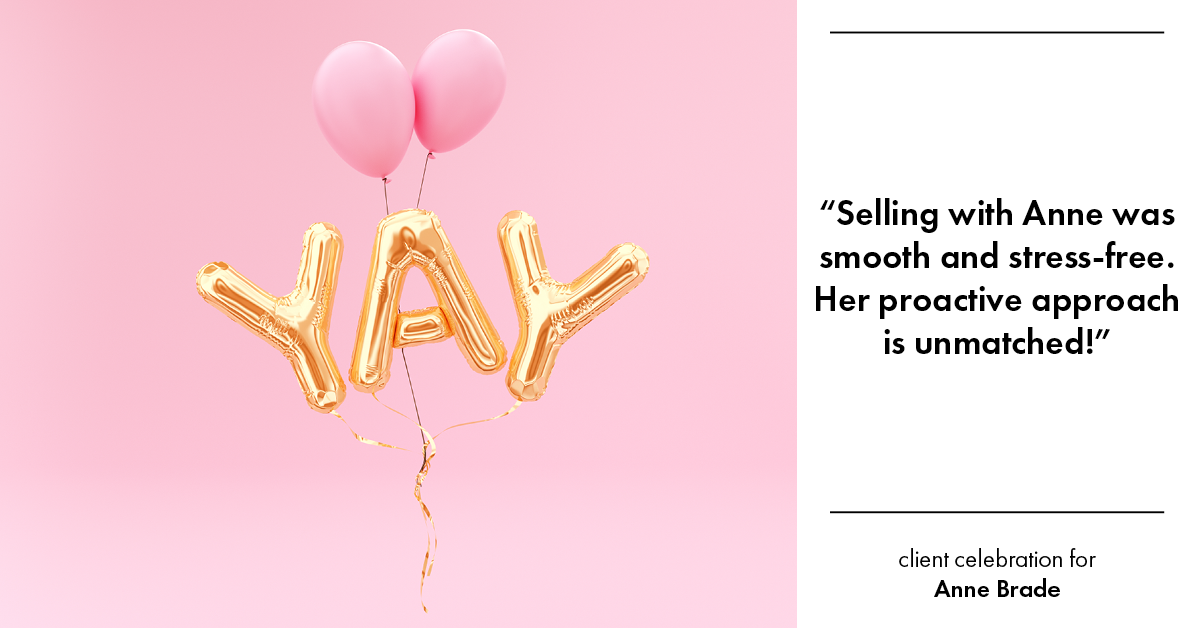 Testimonial for real estate agent Anne Brade in , : "Selling with Anne was smooth and stress-free. Her proactive approach is unmatched!"
