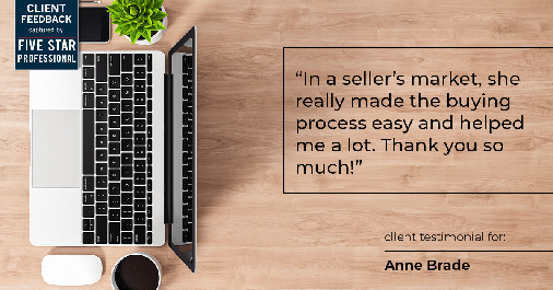 Testimonial for real estate agent Anne Brade in Charlotte, NC: "In a seller's market, she really made the buying process easy and helped me a lot. Thank you so much!"