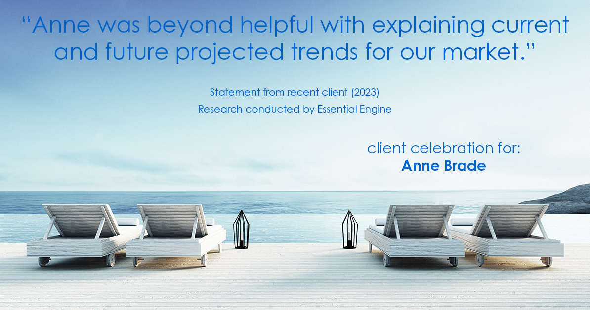 Testimonial for real estate agent Anne Brade in , : "Anne was beyond helpful with explaining current and future projected trends for our market."