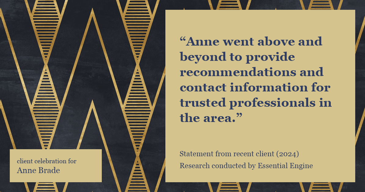 Testimonial for real estate agent Anne Brade in , : "Anne went above and beyond to provide recommendations and contact information for trusted professionals in the area."