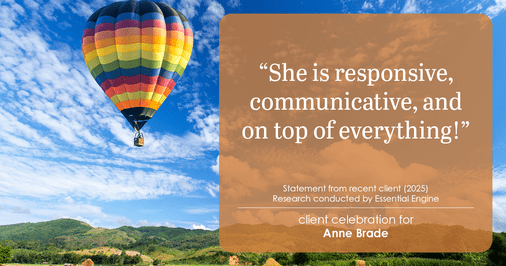 Testimonial for real estate agent Anne Brade in , : “She is responsive, communicative, and on top of everything!”