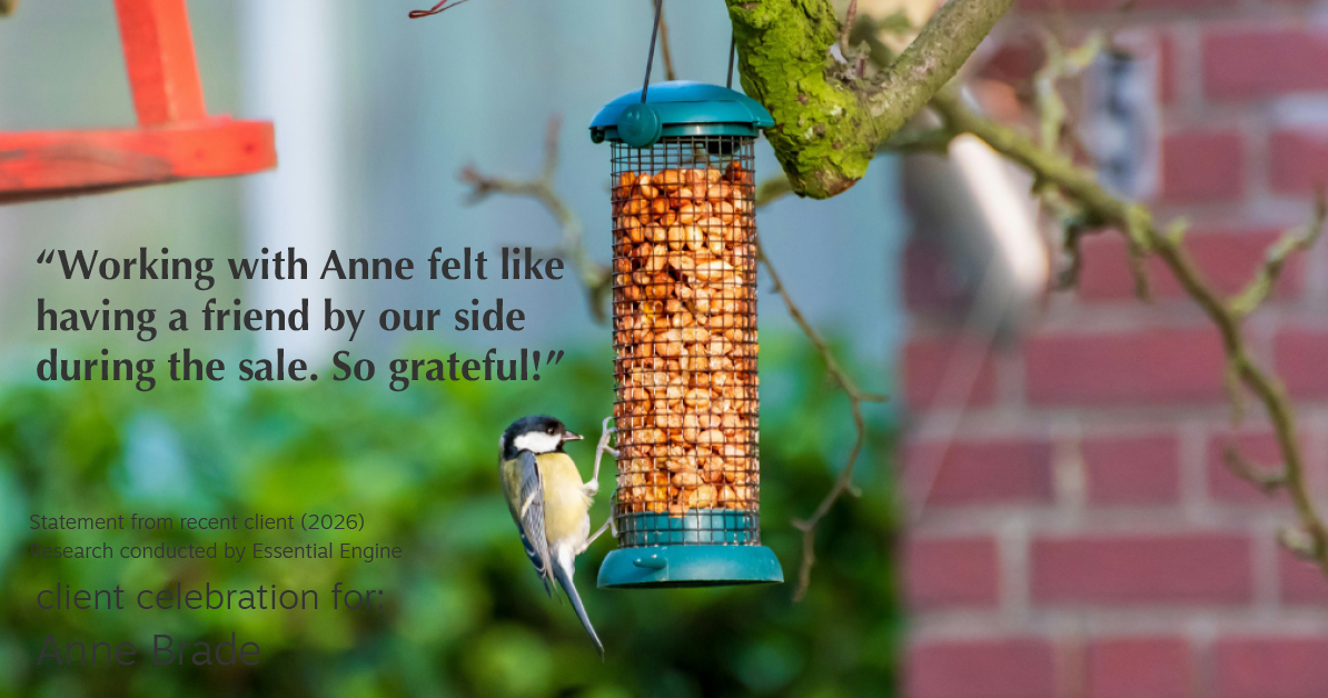 Testimonial for real estate agent Anne Brade in , : "Working with Anne felt like having a friend by our side during the sale. So grateful!"