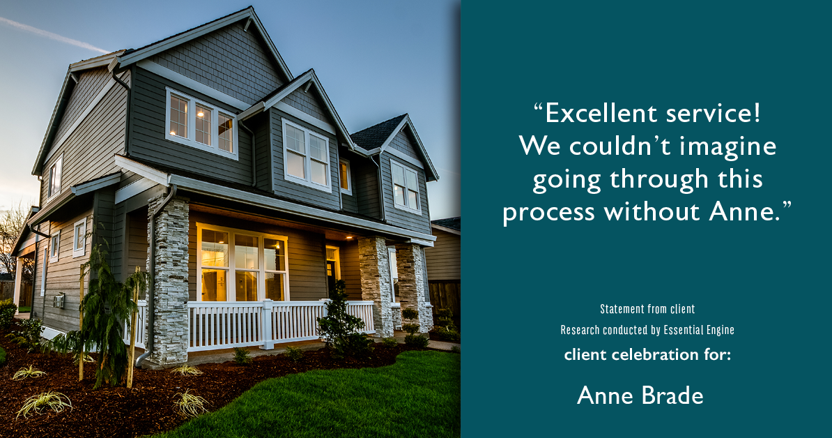 Testimonial for real estate agent Anne Brade in , : “Excellent service! We couldn’t imagine going through this process without Anne.”