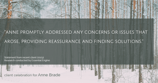 Testimonial for real estate agent Anne Brade in , : "Anne promptly addressed any concerns or issues that arose, providing reassurance and finding solutions."