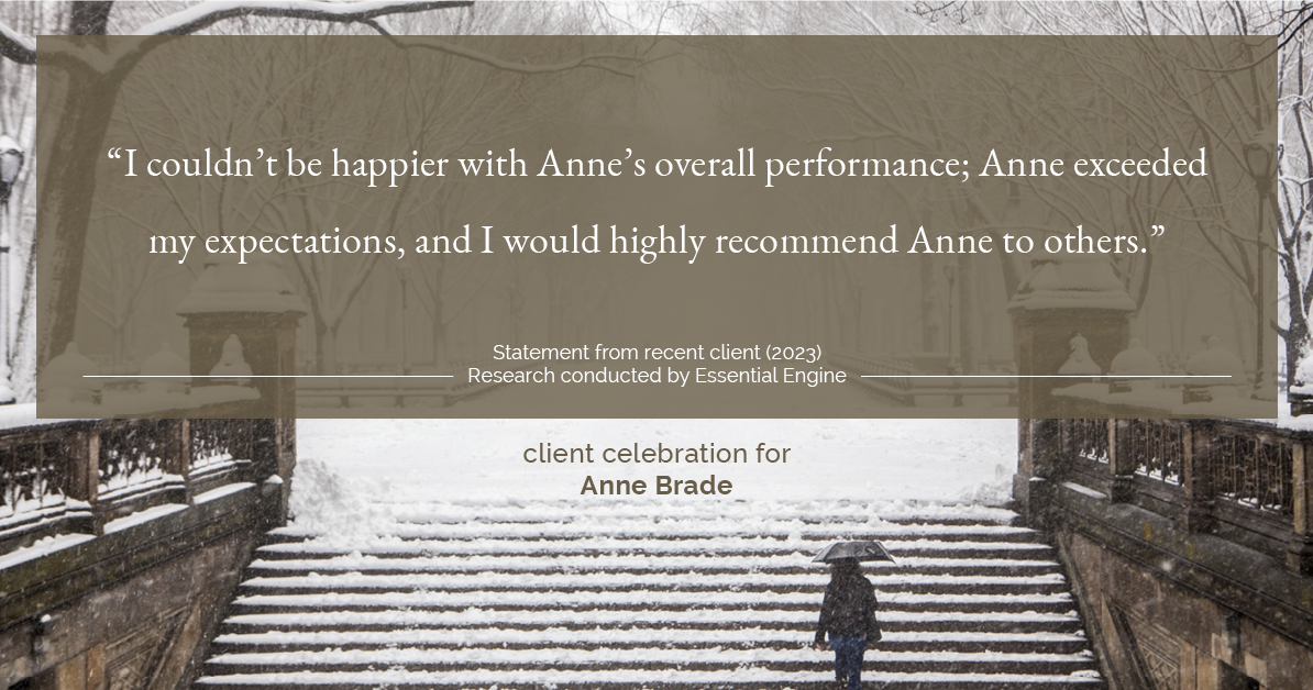 Testimonial for real estate agent Anne Brade in , : "I couldn't be happier with Anne's overall performance; Anne exceeded my expectations, and I would highly recommend Anne to others."