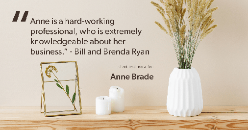 Testimonial for real estate agent Anne Brade in Charlotte, NC: "Anne is a hard-working professional, who is extremely knowledgeable about her business." - Bill and Brenda Ryan