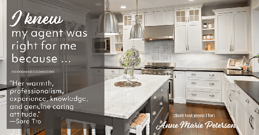 Testimonial for real estate agent Anne Marie Peterson with Compass in Seattle, WA: Right Agent: "Her warmth, professionalism, experience, knowledge, and genuine caring attitude." (Sara Tro)