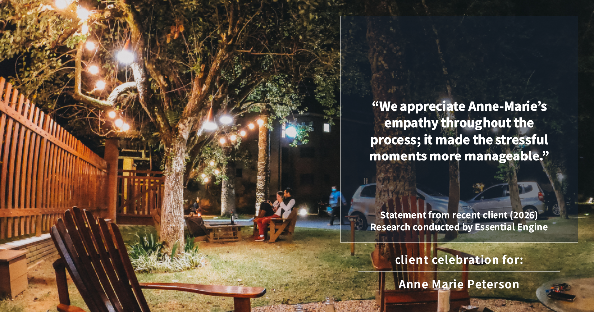 Testimonial for real estate agent Anne Marie Peterson with Compass in Seattle, WA: "We appreciate Anne-Marie's empathy throughout the process; it made the stressful moments more manageable."
