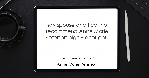 Testimonial for real estate agent Anne Marie Peterson with Compass in Seattle, WA: “My spouse and I cannot recommend Anne Marie Peterson highly enough!"