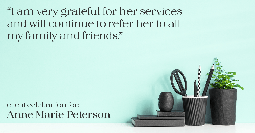 Testimonial for real estate agent Anne Marie Peterson in Seattle, WA: "I am very grateful for her services and will continue to refer her to all my family and friends.”
