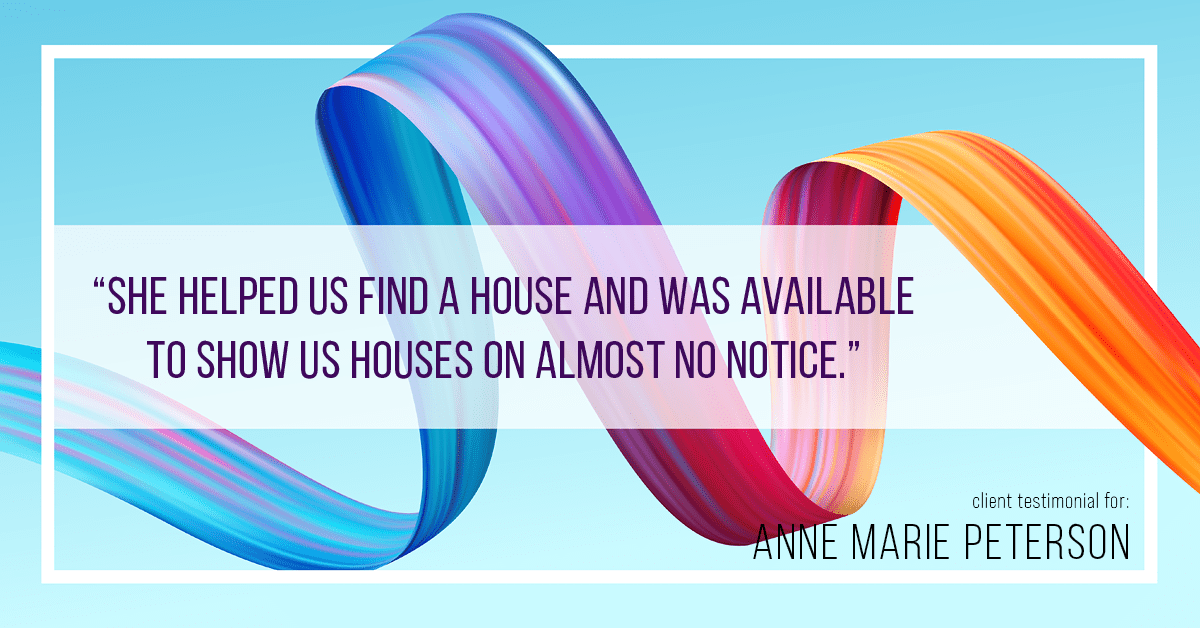 Testimonial for real estate agent Anne Marie Peterson with Compass in Seattle, WA: "She helped us find a house and was available to show us houses on almost no notice."