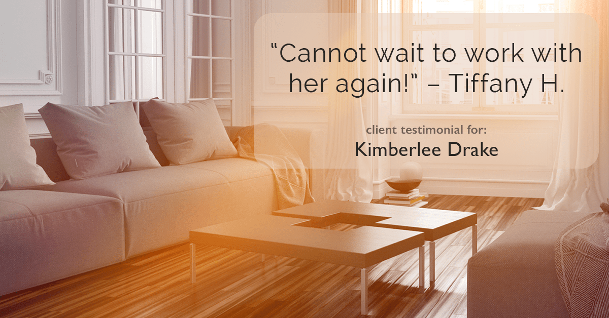 Testimonial for real estate agent Kimberlee Drake with COMPASS Real Estate in Newport Beach, CA: "Cannot wait to work with her again!” – Tiffany H.