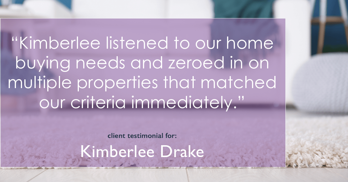 Testimonial for real estate agent Kimberlee Drake with COMPASS Real Estate in Newport Beach, CA: "Kimberlee listened to our home buying needs and zeroed in on multiple properties that matched our criteria immediately."
