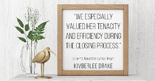 Testimonial for real estate agent Kimberlee Drake with COMPASS Real Estate in Newport Beach, CA: "We especially valued her tenacity and efficiency during the closing process."