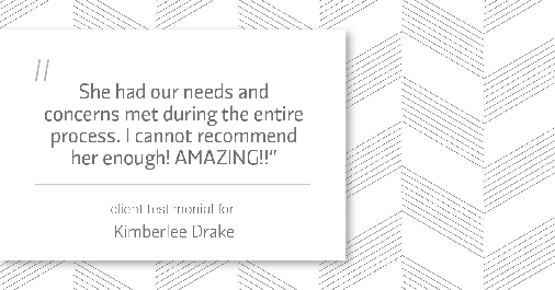 Testimonial for real estate agent Kimberlee Drake with COMPASS Real Estate in Newport Beach, CA: "She had our needs and concerns met during the entire process. I cannot recommend her enough! AMAZING!!"