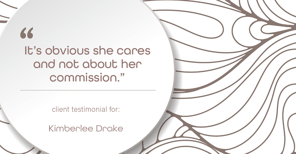 Testimonial for real estate agent Kimberlee Drake with COMPASS Real Estate in Newport Beach, CA: "It’s obvious she cares and not about her commission."