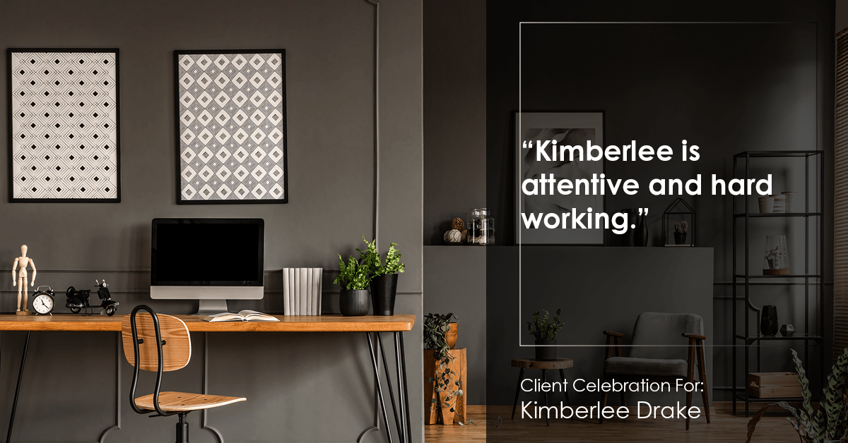 Testimonial for real estate agent Kimberlee Drake with COMPASS Real Estate in Newport Beach, CA: "Kimberlee is attentive and hard working."