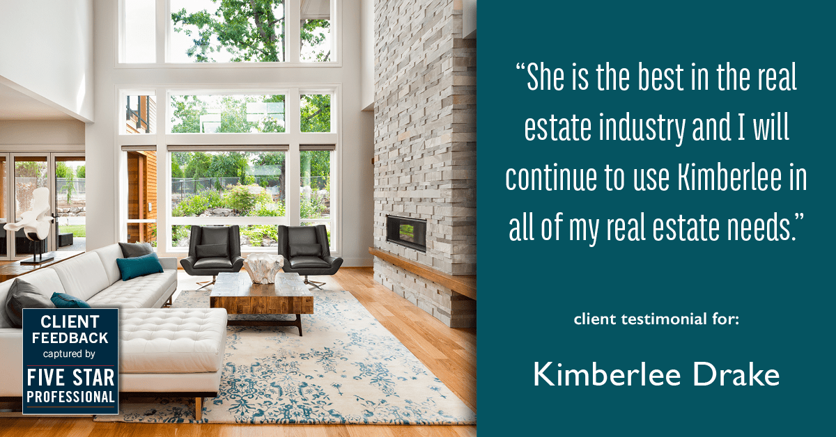 Testimonial for real estate agent Kimberlee Drake with COMPASS Real Estate in Newport Beach, CA: "She is the best in the real estate industry and I will continue to use Kimberlee in all of my real estate needs."