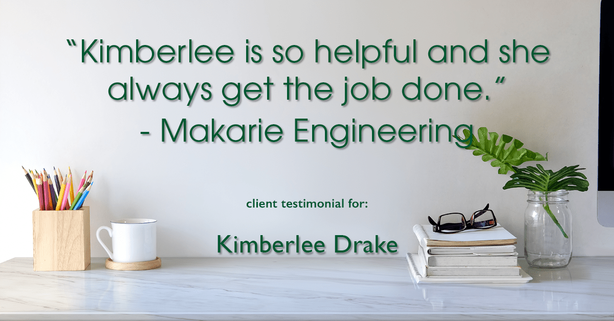 Testimonial for real estate agent Kimberlee Drake with COMPASS Real Estate in Newport Beach, CA: "Kimberlee is so helpful and she always get the job done." - Makarie Engineering