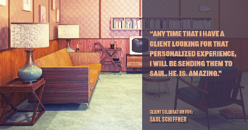 Testimonial for mortgage professional Saul Schiffner in Bothell, WA: "Any time that I have a client looking for that personalized experience, I will be sending them to Saul. HE. IS. AMAZING."