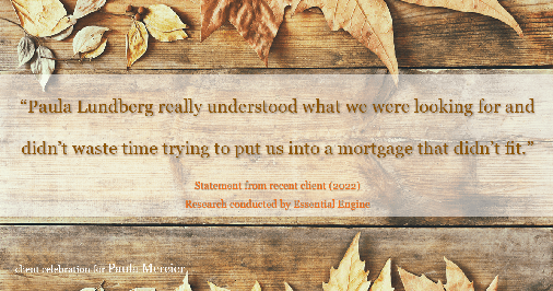 Testimonial for mortgage professional Paula Mercier with Sojourn Mortgage Company LLC in West Hartford, CT: "Paula Lundberg really understood what we were looking for and didn't waste time trying to put us into a mortgage that didn't fit."