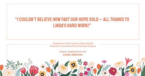Testimonial for real estate agent Linda Johnson in West Hartford, CT: "I couldn't believe how fast our home sold – all thanks to Linda's hard work!"